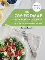 The Low-FODMAP 6-Week Plan and Cookbook