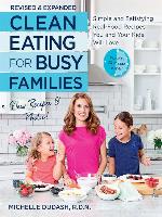 Clean Eating for Busy Families, revised and expanded