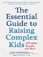 The Essential Guide to Raising Complex Kids with ADHD, Anxiety, and More