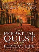The Perpetual Quest for the Perfect Life