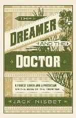 The Dreamer and the Doctor: A Forest Lover and a Physician on the Edge of the Frontier