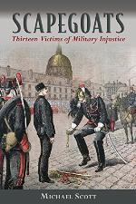 Scapegoats : thirteen victims of military injustice