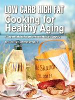 Low Carb High Fat Cooking for Healthy Aging
