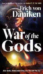 War of the Gods: Alien Skulls, Underground Cities, and Fire from the Sky