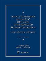 Agency, partnership, and the LLC : the law of unincorporated business enterprises : cases, materials, problems