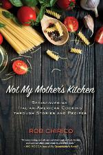 Not my mother's kitchen : rediscovering Italian-American cooking through stories and recipes : a memoir with more than 70 recipes