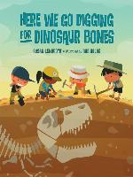 Here We Go Digging for Dinosaur Bones
