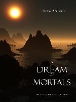 A Dream of Mortals