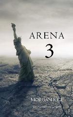 Arena 3 (Book #3 in the Survival Trilogy)