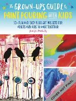The Grown-Up's Guide to Painting with Kids