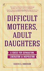 Difficult Mothers, Adult Daughters
