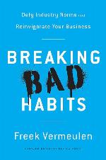 Breaking Bad Habits: Defy Industry Norms and Reinvigorate Your Business
