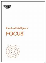 Focus (HBR Emotional Intelligence Series).