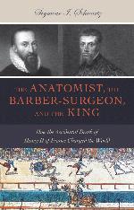 The Anatomist, the Barber-Surgeon, and the King
