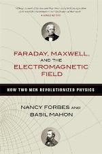 Faraday, Maxwell, and the Electromagnetic Field