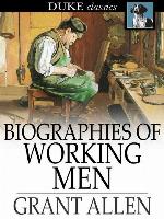 Biographies of Working Men