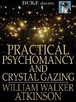 Practical Psychomancy and Crystal Gazing