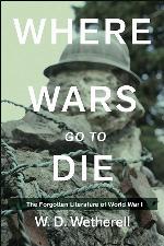 Where Wars Go to Die: The Forgotten Literature of World War I