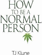 How to Be a Normal Person
