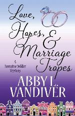 Love, Hopes, and Marriage Tropes (A Romaine Wilder Mystery)
