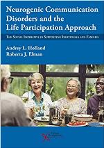Neurogenic communication disorders and the life participation approach : the social imperative in supporting individuals and families