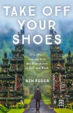 Take Off Your Shoes: One Man's Journey from the Boardroom to Bali and Back