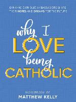 Why I Love Being Catholic