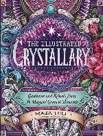 The Illustrated Crystallary: Guidance and Rituals from 36 Magical Gems &amp; Minerals (Wild Wisdom)