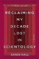 Reclaiming My Decade Lost in Scientology: A Memoir