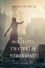 Soldato, Fratello, Stregone (Di Corone e di Gloria-Libro 5)
