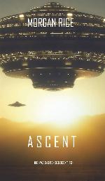 Ascent (the Invasion Chronicles-Book Three): A Science Fiction Thriller