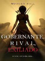 Gobernante, Rival, Exiliado