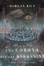 Una Corona Per Gli Assassini (Un trono per due sorelle-Libro Sette)