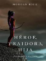 Héroe, Traidora, Hija