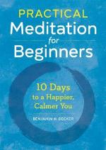Practical meditation for beginners: 10 days to a happier, calmer you