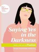 Saying Yes in the Darkness