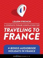 A Complete Phrase Compilation for Traveling to France