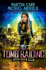 Tomb Raiding PHD: An Urban Fantasy Action Adventure (I Fear No Evil)