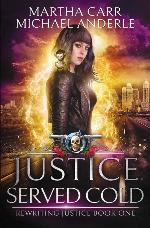 Justice Served Cold: An Urban Fantasy Action Adventure (Rewriting Justice)