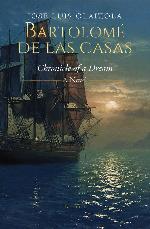 Bartolomé de las Casas: Chronicle of a Dream