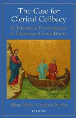 The Case for Clerical Celibacy: Its Historical Development and Theological Foundations