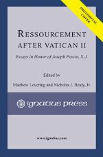 Ressourcement after Vatican II: Essays in Honor of Joseph Fessio, S.J.