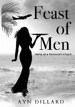 FEAST OF MEN: Story of A Woman's Heart