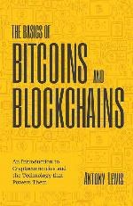 The Basics of Bitcoins and Blockchains: An Introduction to Cryptocurrencies and the Technology that Powers Them (Cryptography, Crypto Trading, Digital Assets, NFT)