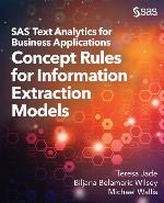 SAS text analytics for business applications : concept rules for information extraction models