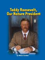 Teddy Roosevelt, Our Nature President