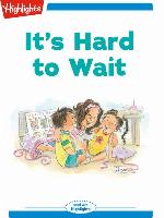 It's Hard to Wait