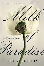 Milk of Paradise: A History of Opium