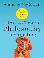 How to Teach Philosophy to Your Dog