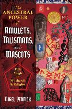 The Ancestral Power of Amulets, Talismans, and Mascots